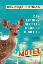 Couverture du livre « Des jardins secrets remplis d'orties » de Dominique Bertrand aux éditions Flammarion Quebec