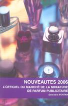 Couverture du livre « Nouveautes 2006 ; L'Officiel Du Marche De La Miniature De Parfum Publicitaire » de Genevieve Fontan aux éditions Arfon