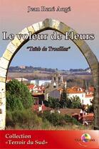 Couverture du livre « Le voleur de fleurs ; taieb de trouillas » de Jean-Rene Auge aux éditions T.d.o