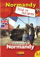 Couverture du livre « Normandy told to children ; the battle of Normandy » de  aux éditions Normandie Junior