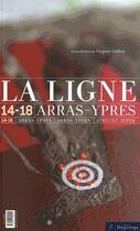 Couverture du livre « La ligne Arras-Ypres 14-18 » de Virginie Gallois et Laurent Mayeux aux éditions Degeorge