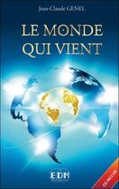 Couverture du livre « Le monde qui vient » de Jean-Claude Genel aux éditions Entre Deux Mondes