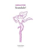 Couverture du livre « Scandale! » de Camille Pier aux éditions L'arbre De Diane