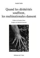 Couverture du livre « Quand les déshérités souffrent, les multinationales dansent » de Andre Jufer aux éditions Éditions De L'aire