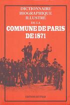Couverture du livre « Dictionnaire biographique illustré de la Communde de Paris de 1871 » de Gerald Dittmar aux éditions Dittmar