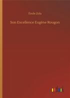 Couverture du livre « Son excellence eugene rougon » de Émile Zola aux éditions Timokrates