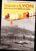 Couverture du livre « Grandir à Lyon dans les années 1940 et 1950 » de Jocelyne Fonlupt-Kilic et Renee Bonnand Reboux aux éditions Wartberg