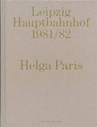 Couverture du livre « Helga paris leipzig hauptbahnhof 1978 » de Paris Helga aux éditions Spector Books