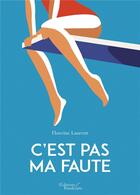 Couverture du livre « C'est pas ma faute » de Laurent Floreine aux éditions Baudelaire