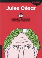 Couverture du livre « Cétéki ? ; Jules César ; 50 drôles de questions pour le découvrir ! » de Sophie Lamoureux et Muzo aux éditions Tallandier