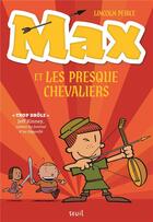 Couverture du livre « Max et les Presque Chevaliers Tome 1 » de Lincoln Peirce aux éditions Seuil Jeunesse