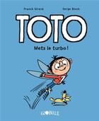Couverture du livre « Toto t.8 : mets le turbo ! » de Serge Bloch et Frank Girard aux éditions Tourbillon