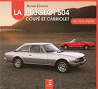 Couverture du livre « La Peugeot 504 de mon père, coupé et cabriolet » de Xavier Chauvin aux éditions Etai