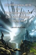 Couverture du livre « Chroniques du façonneur de mondes Tome 1 : les éveillés » de Elwhyn Saint-Jones aux éditions Librinova