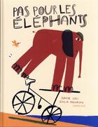 Couverture du livre « Pas pour les éléphants » de Davide Cali et Giulia Pastorino aux éditions Sarbacane