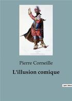 Couverture du livre « L'illusion comique » de Pierre Corneille aux éditions Culturea