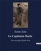 Couverture du livre « Le Capitaine Burle : Une nouvelle d'Emile Zola » de Émile Zola aux éditions Culturea