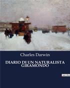 Couverture du livre « DIARIO DI UN NATURALISTA GIRAMONDO » de Charles Darwin aux éditions Culturea