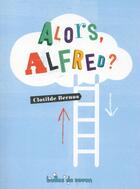 Couverture du livre « Alors Alfred ? » de Clotilde Bernos aux éditions Bulles De Savon