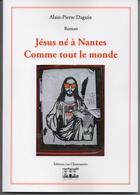 Couverture du livre « Jésus né à Nantes comme tout le monde » de Alain-Pierre Daguin aux éditions Les Chantuseries