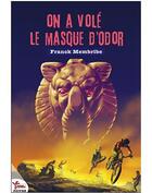 Couverture du livre « On a volé le masque d'Odor » de Franck Membribe aux éditions Rouge Safran