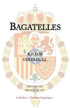 Couverture du livre « Bagatelles » de Luis Coloma aux éditions Le Drapeau Blanc