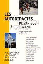 Couverture du livre « Les autodidactes de Van Gogh à Pirosmani » de Bice Curiger aux éditions Fondation Vincent Van Gogh Arles