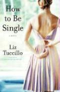 Couverture du livre « How to Be Single » de Liz Tuccillo aux éditions Atria Books