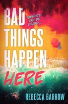 Couverture du livre « BAD THINGS HAPPEN HERE » de Rebecca Barrow aux éditions Hot Key Books