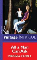 Couverture du livre « All a Man Can Ask (Mills & Boon Vintage Intrigue) » de Virginia Kantra aux éditions Mills & Boon Series