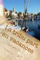 Couverture du livre « La tribu part en vacances » de Christiane Corazzi aux éditions Livio Editions