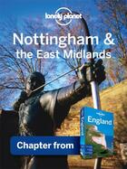 Couverture du livre « Lonely Planet Nottingham & the East Midlands » de Lonely Planet aux éditions Loney Planet Publications