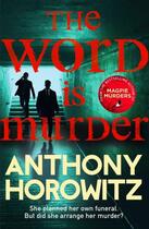 Couverture du livre « THE WORD IS MURDER » de Anthony Horowitz aux éditions Random House Uk