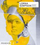 Couverture du livre « Lorna Simpson » de Chrissie Iles et Naomi Beckwith et Kellie Jones et Thelma Golden aux éditions Phaidon Press