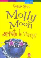 Couverture du livre « Molly moon - tome 2 - molly moon arrete le temps » de Byng-G aux éditions Le Livre De Poche Jeunesse