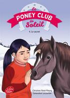 Couverture du livre « Le poney club du soleil t.4 ; le secret » de Christine Feret-Fleury et Genevieve Lecourtier aux éditions Livre De Poche Jeunesse