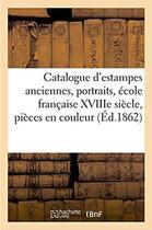 Couverture du livre « Catalogue d'estampes anciennes, portraits, ecole francaise xviiie siecle, pieces en couleur - livres » de  aux éditions Hachette Bnf