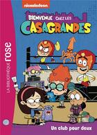 Couverture du livre « Bienvenue chez les casagrandes - t04 - bienvenue chez les casagrandes 04 - un club pour deux » de Nickelodeon aux éditions Hachette Jeunesse