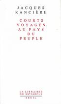 Couverture du livre « Courts voyages au pays du peuple » de Jacques Ranciere aux éditions Seuil