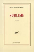 Couverture du livre « Sublime » de Jean-Pierre Giraudoux aux éditions Gallimard