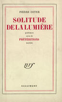 Couverture du livre « Solitude de la lumiere / preteritions » de Pierre Oster aux éditions Gallimard (patrimoine Numerise)