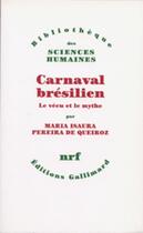 Couverture du livre « Carnaval brésilien ; le véu et le mythe » de Maria Isaura Pereira De Queiroz aux éditions Gallimard (patrimoine Numerise)