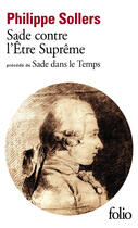 Couverture du livre « Sade contre l'Etre suprême ; Sade dans le temps » de Philippe Sollers aux éditions Gallimard