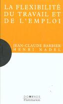Couverture du livre « La Flexibilite Du Travail Et De L'Emploi » de Jean-Claude Barbier aux éditions Flammarion