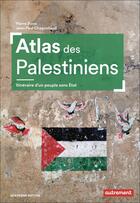 Couverture du livre « Atlas des Palestiniens : Itinéraire d'un peuple sans État » de Pierre Blanc et Jean-Paul Chagnollaud aux éditions Autrement