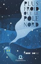 Couverture du livre « Plus froid que le Pôle Nord » de Roddy Doyle aux éditions Flammarion