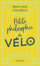 Couverture du livre « Petite philosophie du vélo » de Bernard Chambaz aux éditions Flammarion