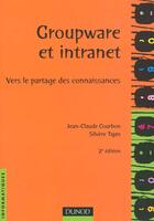 Couverture du livre « Groupware Et Intranet » de Jean-Claude Courbon et Sylvere Tajan aux éditions Dunod