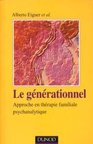 Couverture du livre « Le generationnel ; approche en therapie familiale psychanalytique » de Alberto Eiguer aux éditions Dunod