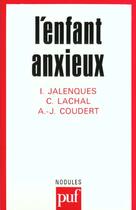 Couverture du livre « L'enfant anxieux » de Coudert/Jalenques aux éditions Puf